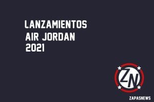 Lanzamientos Air Jordan 2021 Zapas news