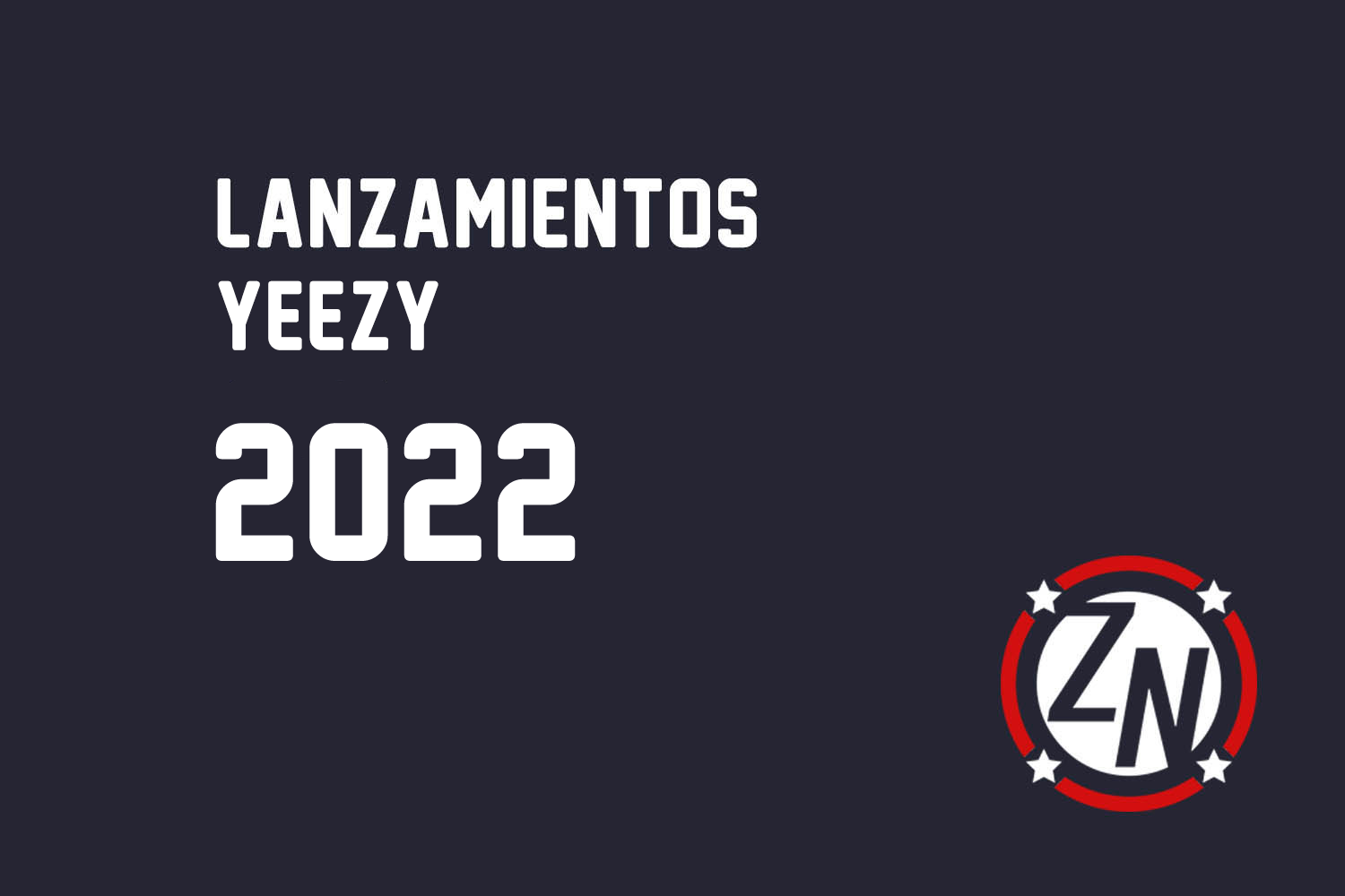 medianoche Estado Mala fe ᐉ Lanzamientos de Yeezy para 2022 - Zapas News